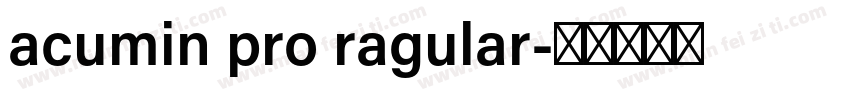 acumin pro ragular字体转换